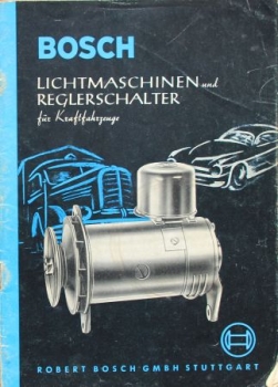 Bosch "Lichtmaschinen und Reglerschalter für Kraftfahrzeuge" 1952 technisches Handbuch (9371)